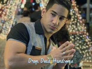 Drop_Dead_Handsome