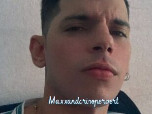 Maxxandcrisopervert