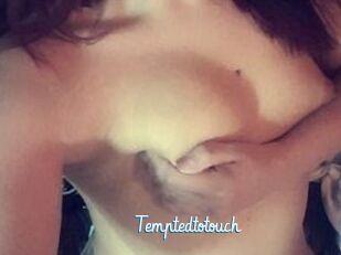 Temptedtotouch